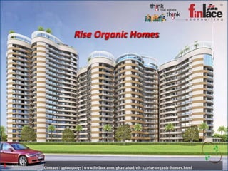 Rise Organic Homes
1 4/18/2015
Contact : 9560090037 | www.finlace.com/ghaziabad/nh-24/rise-organic-homes.html
 