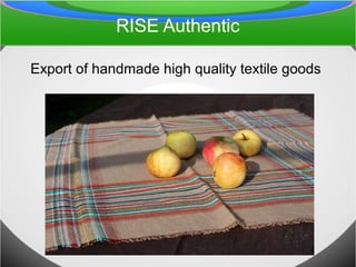 RISE Authentic

Export of handmade high quality textile goods
 