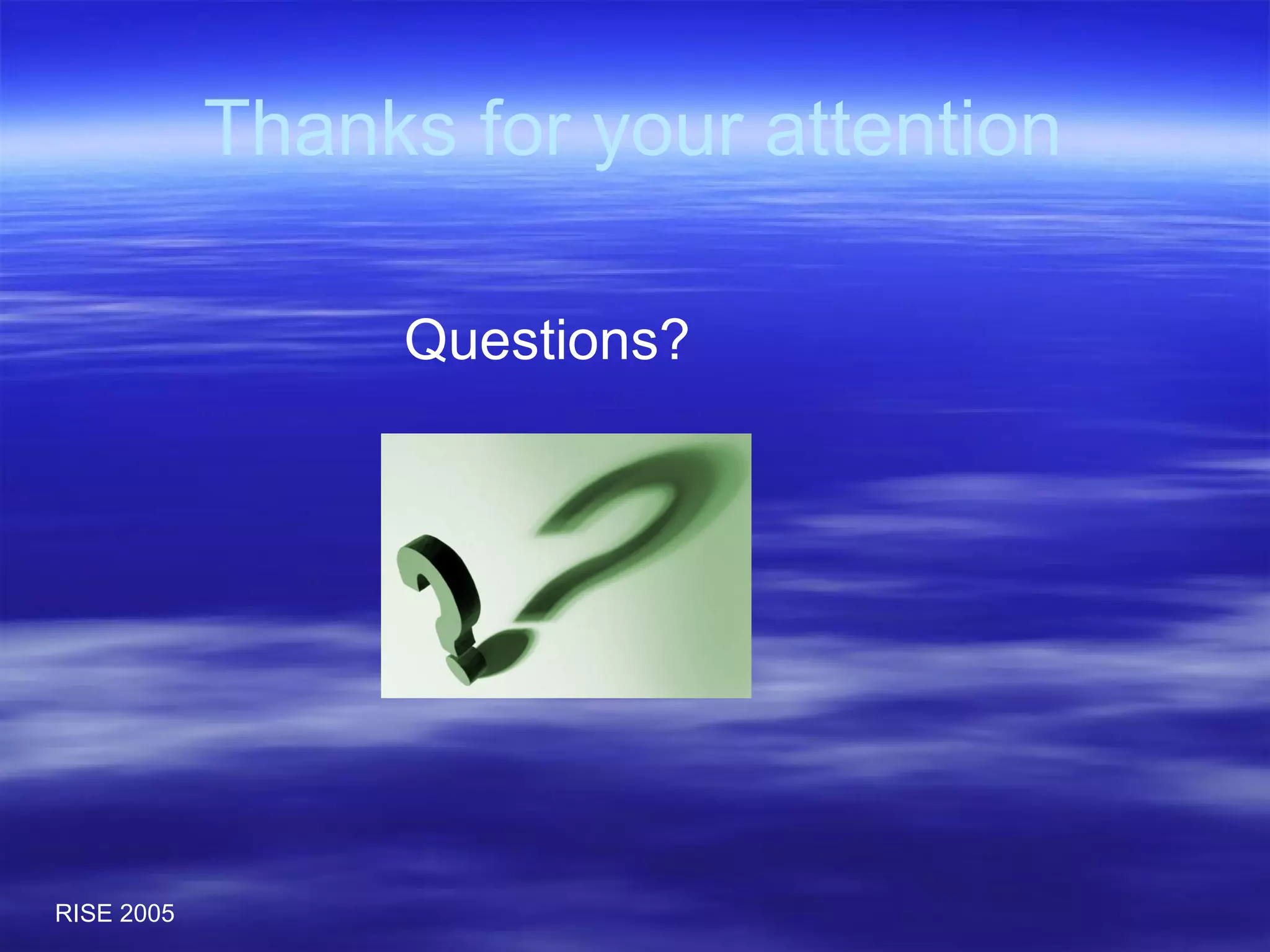 Thanks for your attention Questions? 