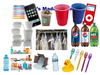 What’s Made of Plastic?  