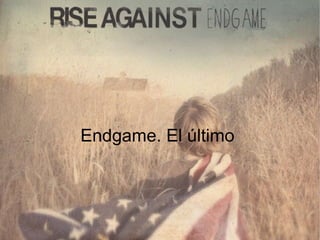 Endgame. El último
 