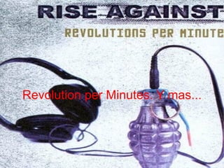 Revolution per Minutes. Y mas...
 