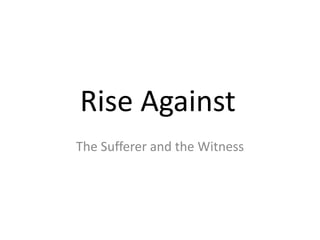 Rise Against
The Sufferer and the Witness
 