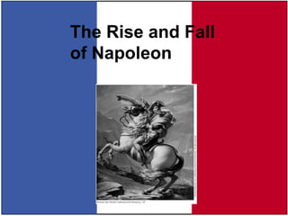 The Rise and Fall
of Napoleon
 