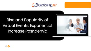Rise and Popularity of
Virtual Events: Exponential
Increase Posndemic
 