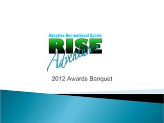 2012 Awards Banquet
 