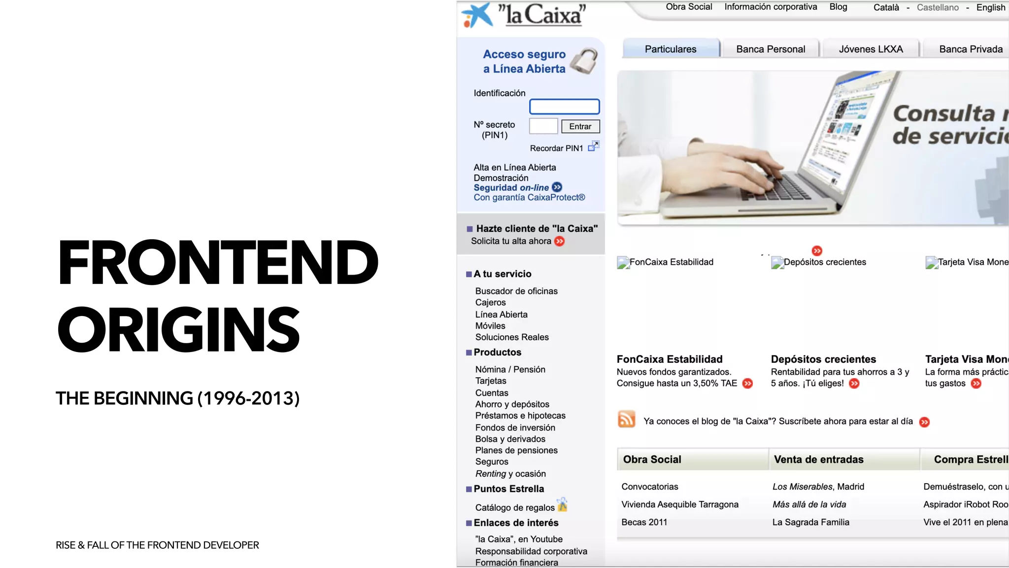 FRONTEND


ORIGINS
THE BEGINNING (1996-2013)
RISE & FALL OF THE FRONTEND DEVELOPER
 