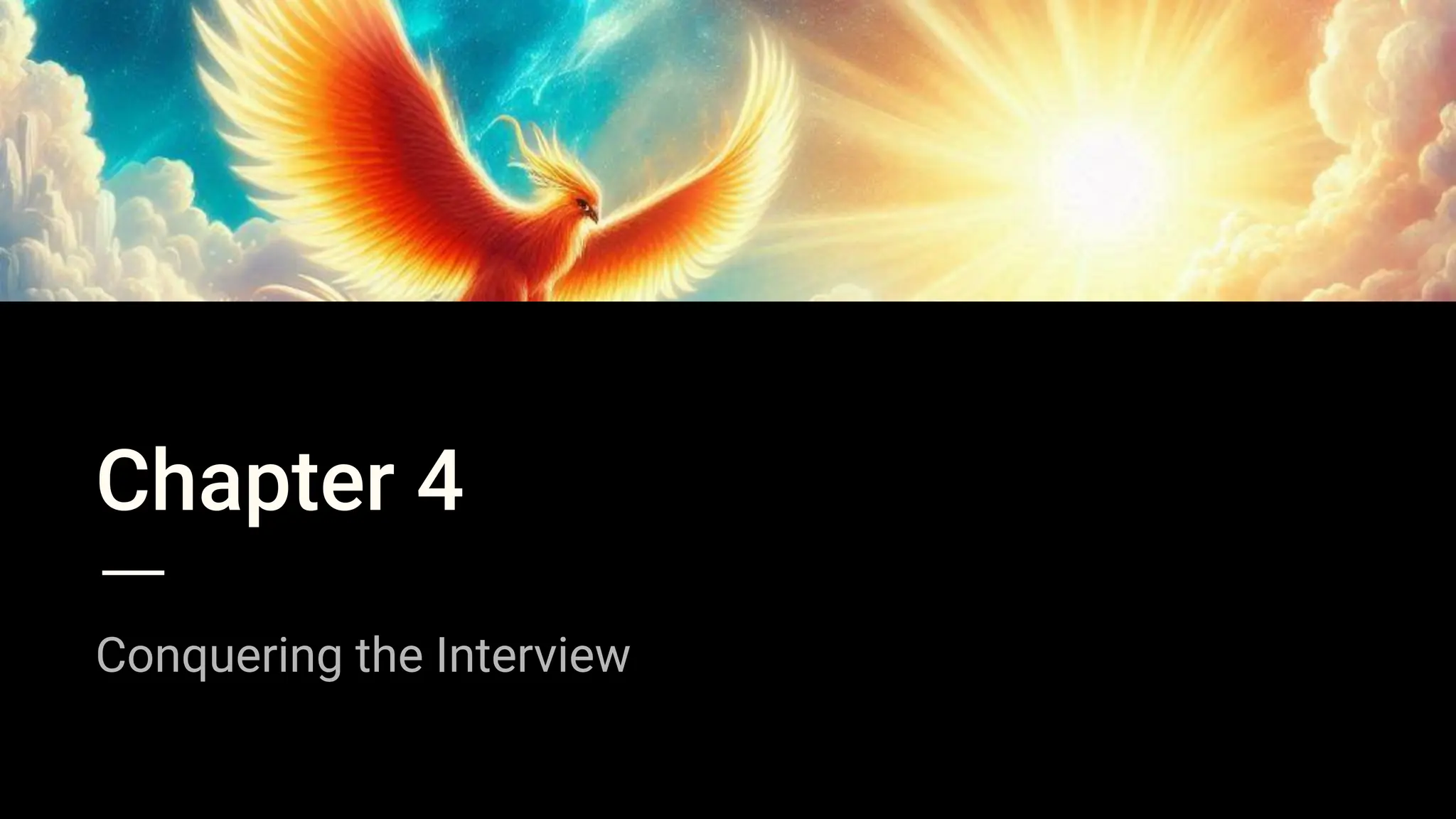 Chapter 4
Conquering the Interview
 