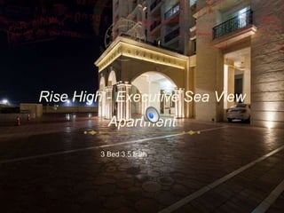 Rise High - Executive Sea View
Apartment
3 Bed 3.5 bath
 
