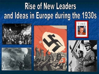 Rise of New Leaders  and Ideas in Europe during the 1930s 