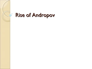 Rise of Andropov 
