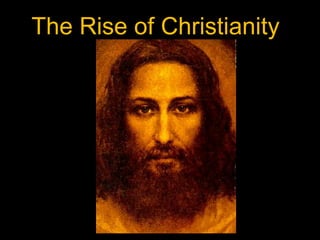 The Rise of Christianity
 