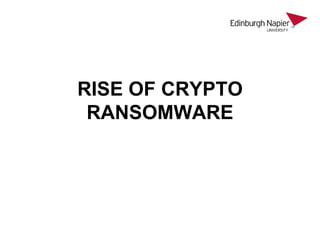 RISE OF CRYPTO
RANSOMWARE
 