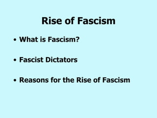 Rise of Fascism ,[object Object],[object Object],[object Object]