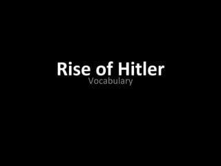 RiseVocabulary
     of Hitler
 