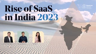 Rise of SaaS
in India 2023
Anant Vidur Puri Anurag Begwani Moksha
 