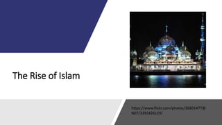 The Rise of Islam
https://www.flickr.com/photos/36801477@
N07/3392426129/
 