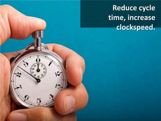 Reduce cycle time, increase clockspeed.<br />