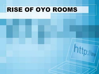 RISE OF OYO ROOMS
 