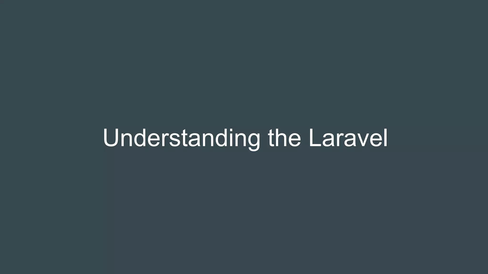 Understanding the Laravel
 