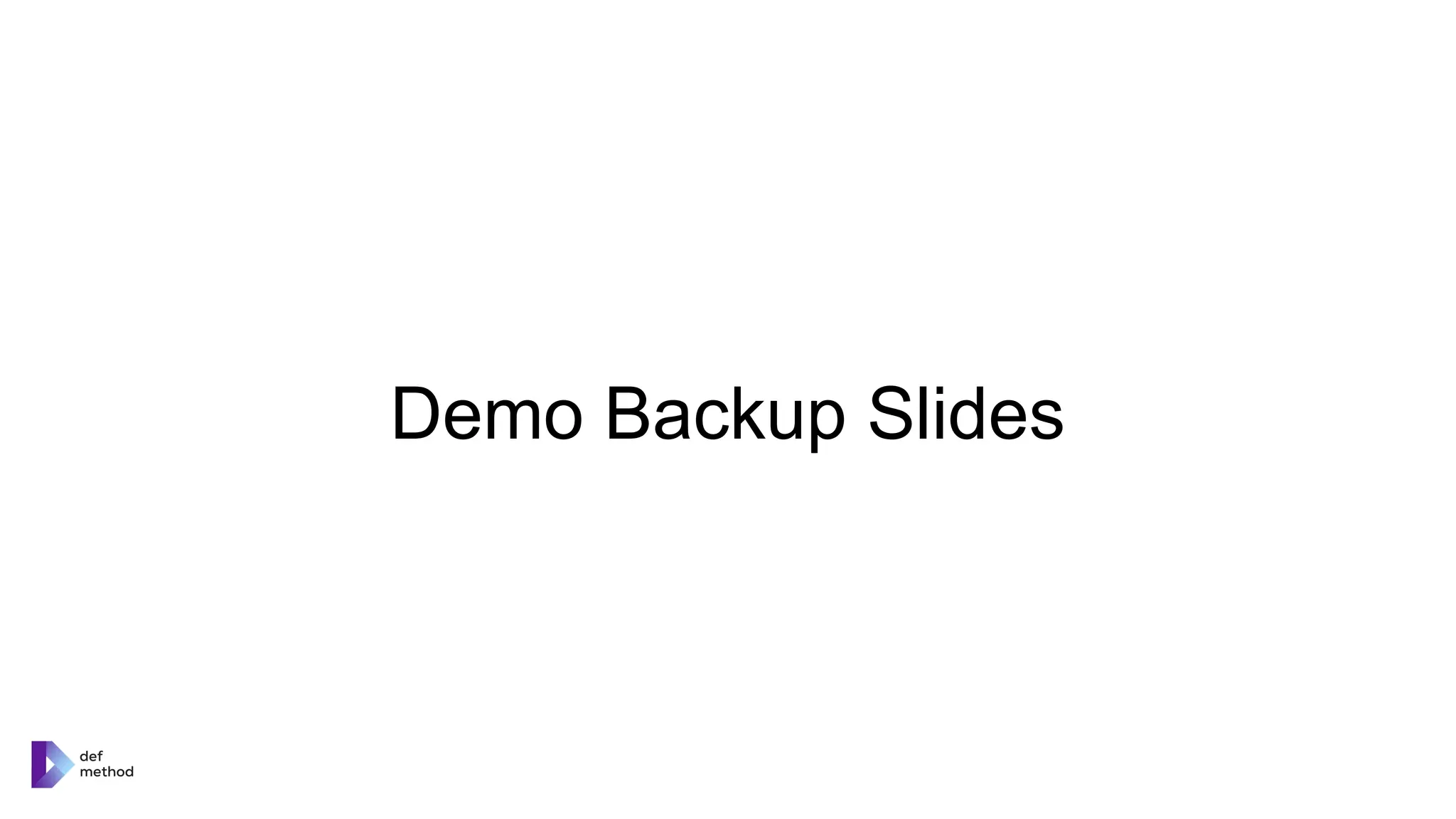 Demo Backup Slides
 