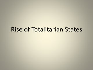 Rise of Totalitarian States
 