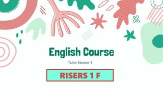 English Course
Tutor Nomor 1
RISERS 1 F
 