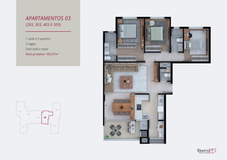 1 suíte e 2 quartos
2 vagas
Face leste e oeste
Área privativa 105,97m2
APARTAMENTOS 03
(203, 303, 403 E 503)
 