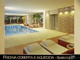 P ISCINA COBERTA E AQUECIDA - Spazio Uno 