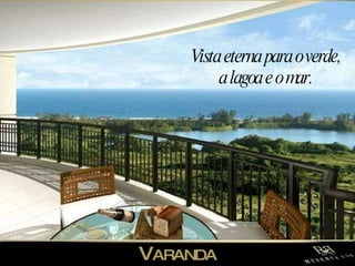 V ARANDA Vista eterna para o verde, a lagoa e o mar. 