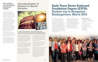 THE SCHOOl                            Internationalisation of
OF EDuCATiON
RESEARCH
                                      Research on Special                                                           Early Years Sector Endorsed
FORuM                                 Education                                                                     Foundation Degree (EYFD):
The School of Education
Research Forum is open to
                                                                                                                    Student trip to Hungarian
all members of academic and
research staff within the school,
as well as the school’s Visiting
                                                                                                                    Kindergartens, March 2012
Professors and PhD students.
The purpose of the forum,                                                                                           All the students who went on             On this trip, the students were     They will focus on:
which is a working meeting,                                                                                         this trip are second year students       expected to observe the sessions,   •	 The environment and how
is to raise the profile of research                                                                                 studying for their Foundation            as well as the overall setting,        children use the environments
within the school, increasing                                                                                       Degree in Early Years. This is a         and record their observations.         available
bidding activity, supporting                                                                                        work-based course; students work         They will use their observations
colleagues in submission of                                                                                                                                                                      •	 How the child is viewed
                                                                                                                    in their early years’ setting for        to make comparisons and analyse
work for publication, and,                                                                                          most of the week and then attend         differences, to inform their        •	 How children learn
increasing research capacity.                                                                                       University one day a week. They are      understanding of the different      •	 The role of the adult
The aim is to give colleagues an                                                                                    all experienced practitioners who        ways in which children’s            •	 Approaches to physical
opportunity to present aspects                                                                                      may have experience of state run         development can be supported.          development
of their research, and to come                                                                                      nurseries (3-5 years); schools (4-5                                          •	 Risk taking
together for practical writing                                                                                      years); private nurseries (0-5 years);                                       •	 Relationships.
and bidding activities.                                                                                             preschools (3-5 years) or children’s
                                      A one day seminar was held on January 18th in Rome, at the                    centres (0-5 years).
Last year’s Research Forums
                                      Universita’ del Foro Italico, on the topic of the internationalisation of
were very well received by staff
and students. The remaining           research on the inclusion of children with special educational needs.
event for this year will take place   The seminar, hosted by the Dean of      on recent research on the training
on the 20th June 2012.                the Faculty of Education, Prof. Lucia   of TAs and the impact of training
Please contact Pam Cormack            de Anna, included a meeting with PhD    on children’s achievement carried
(pam.cormack@northampton.             students and an afternoon session in    out with colleague Julian Brown
ac.uk) if you would like to attend;   which academics from Italy, England     and with input from Paul Sedgwick
she will be sending around an         and Spain discussed the practice of     and Mary Doveston;
internal invitation to staff and      inclusion in their countries.
                                                                              a comparative paper co-authored
students nearer to the time.          The School of Education’s Cristina      with Dr Filippo Dettori (2012),
                                      Devecchi was invited to speak about     Universita’ di Sassari, on the role
                                      her research on the deployment          of TAs and support teachers in
                                      and training of teaching assistants.    England and Italy.
                                      Cristina’s input drew from:
                                                                              The presentation was well received
                                      the research carried out with           and raised interest on the nature
                                      colleagues Mary Doveston, Paul          and features of TAs in English
                                      Sedgwick and Johnson Jament             schools, since this form of support
                                      (2010) on the impact of gaining         is not present in Italian schools.
                                      HLTAs status on the deployment          It is hoped that this exchange
                                      and use of HLTAs;                       of ideas is the start of a future
                                                                              collaboration between Italy and
                                                                              England on topics which are of
                                                                              common interest.



8 |   News & eveNts                                                                                                                                                                                               News & eveNts   | 9
 