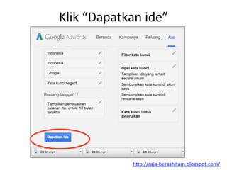Klik	
 “Dapatkan	
 ide”	
 
h"p://raja-­‐berashitam.blogspot.com/	
 	
 
 