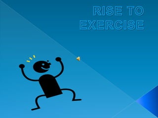 RISE TO EXERCISE 