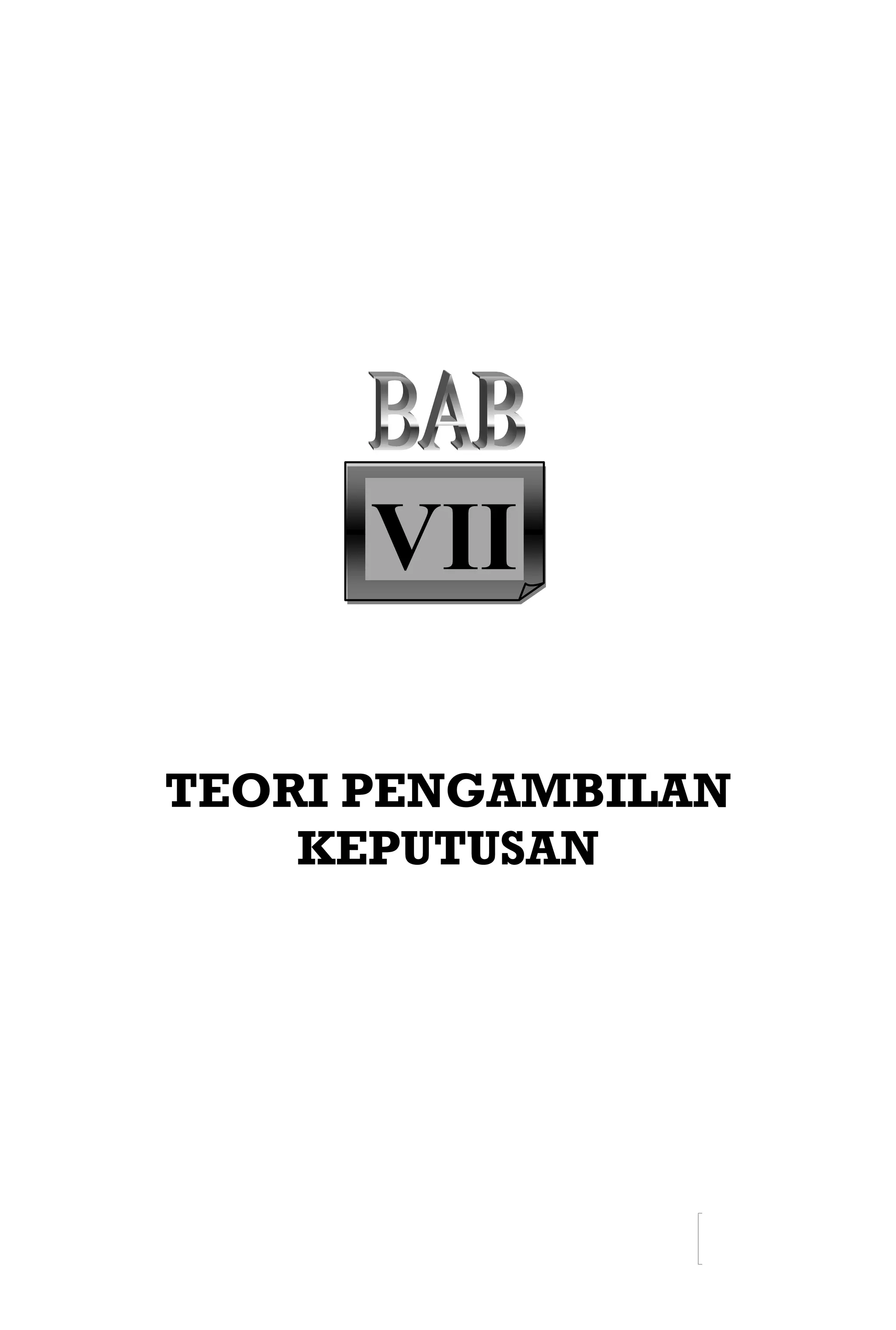 85
TEORI PENGAMBILAN
KEPUTUSAN
VII
 