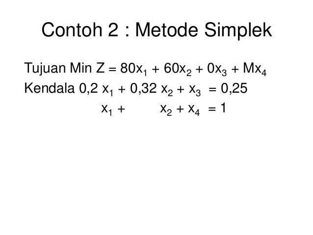 Contoh Soal Riset Operasional Metode Big M Contoh Soal Riset Operasional Metode Big M