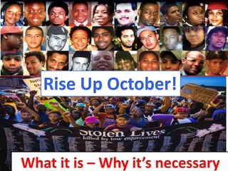 What it is – Why it’s necessary
Rise Up October!
 