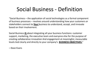 “Social Business – the application of social technologies as a formal component of business processes – revolves around un...