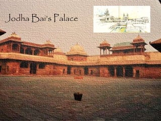 Jodha Bai’s Palace
 