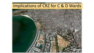 Implications of CRZ for C & D Wards
 