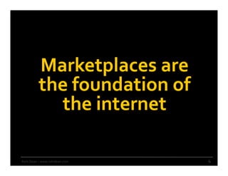 Marketplaces are
the foundation of
the internet
4Rishi Dean – www.rishidean.com
 