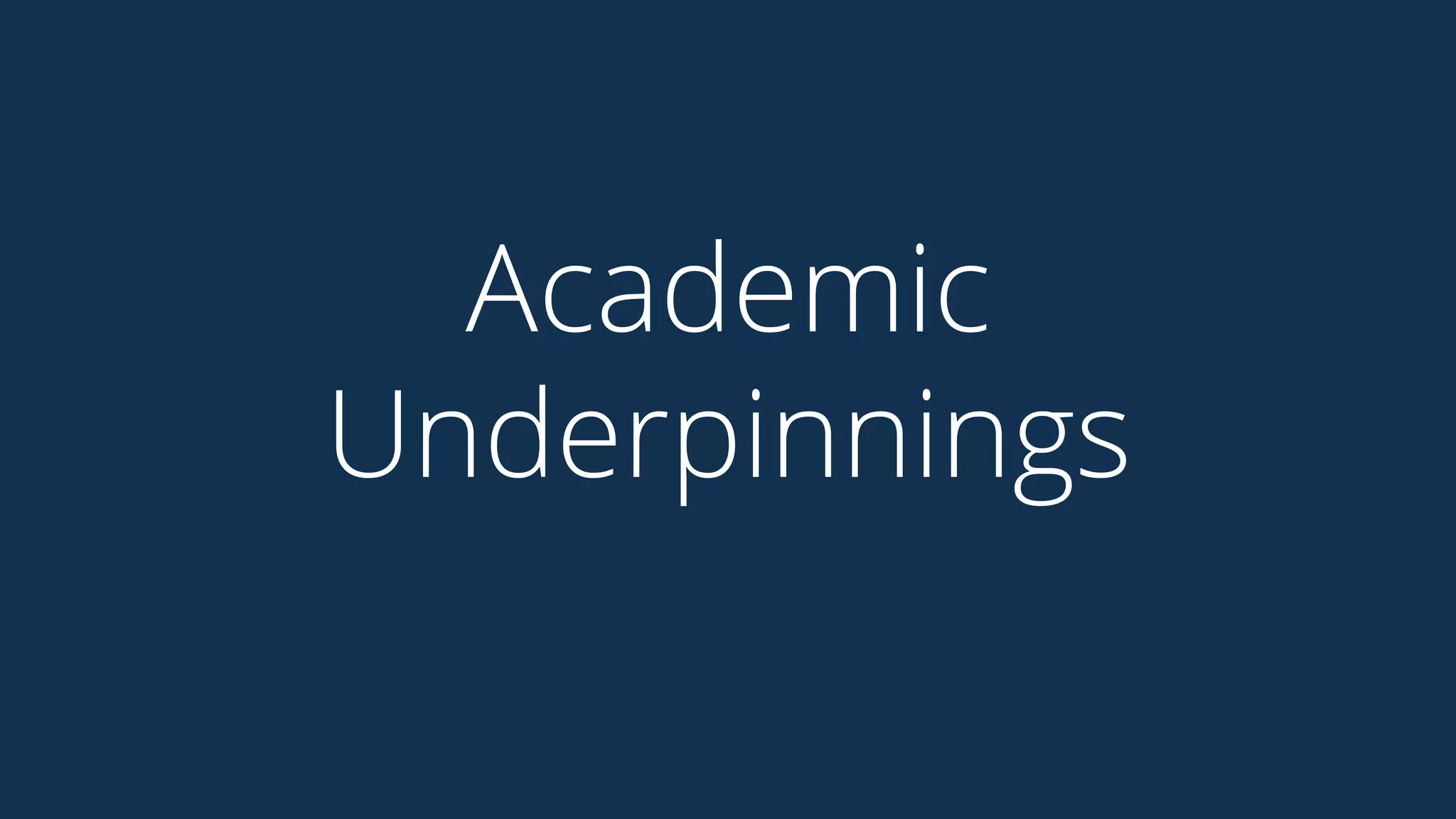 Academic
Underpinnings
 