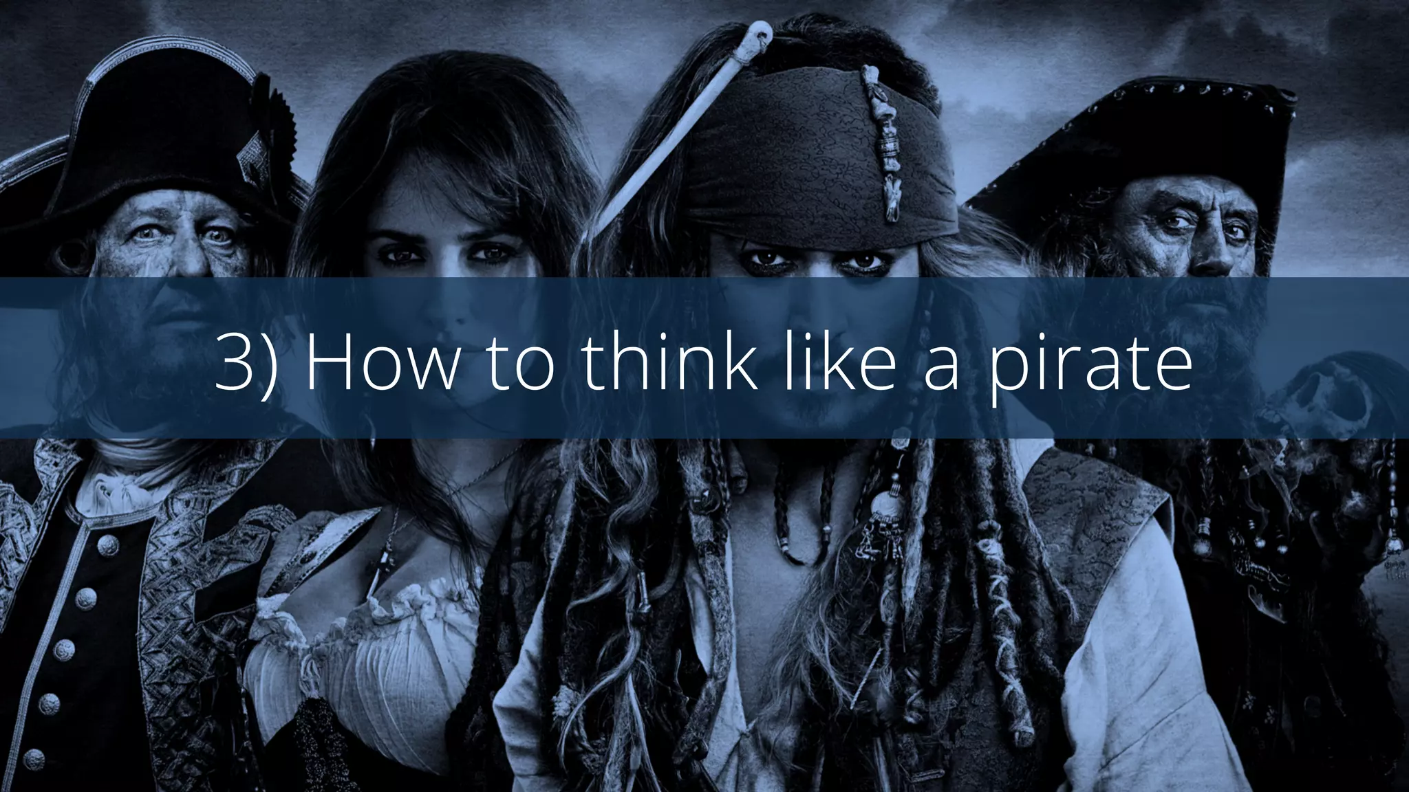 3) How to think like a pirate
 