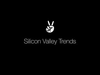 Silicon Valley Trends
 