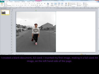 I created a blank document, A3 sized. I inserted my first image, making it a full sized A4
image, on the left hand side of the page.
 