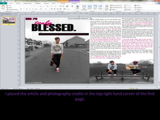 I placed the article and photography credits in the top right hand corner of the first
page.
 