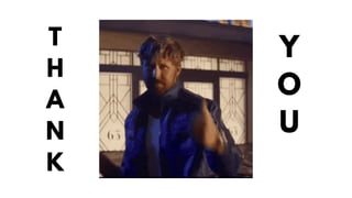 T
H
A
N
K
Y
O
U
 