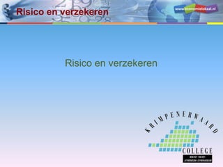 www.economielokaal.nl
Risico en verzekeren
Risico en verzekeren
 