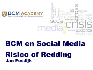 BCM en Social Media Risico of Redding Jan Posdijk 