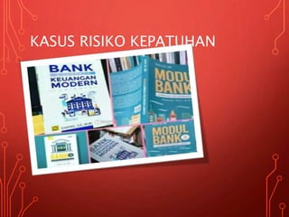 KASUS RISIKO KEPATUHAN
 