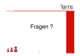 Fragen ?



   12
           www.b-ite.de
 